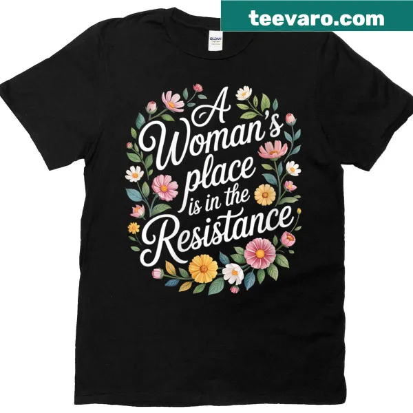Political resistance shirt with the message about women's roles