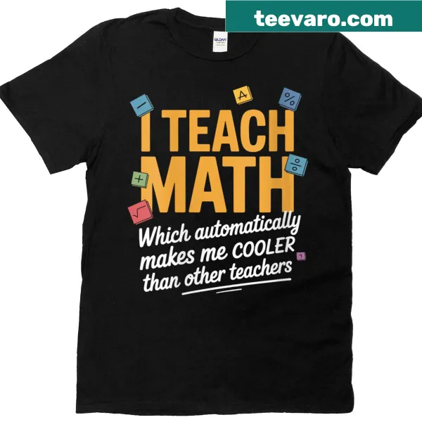 Funny math teacher t-shirt with humorous teaching phrase