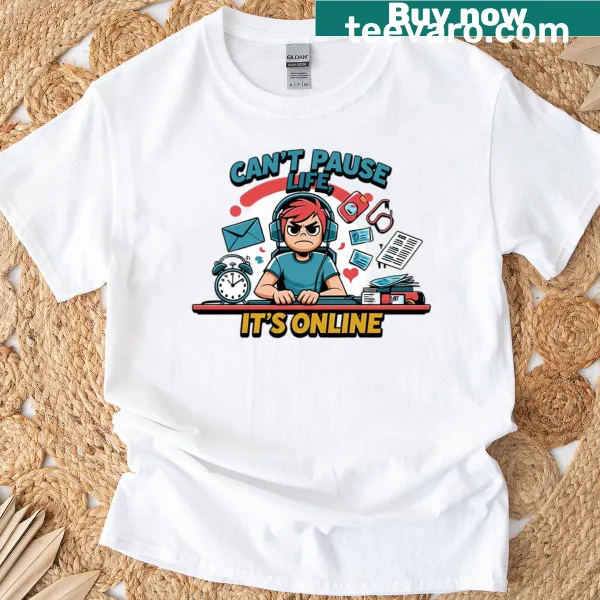 Funny gamer T-shirt with the phrase 'Can't Pause Life, It's Online'.