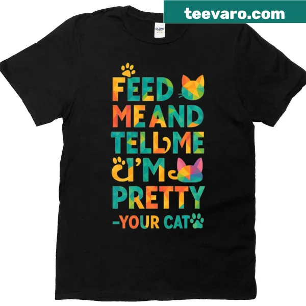 Low poly cat graphic with text saying 'Feed Me And Tell Me I'm Pretty'
