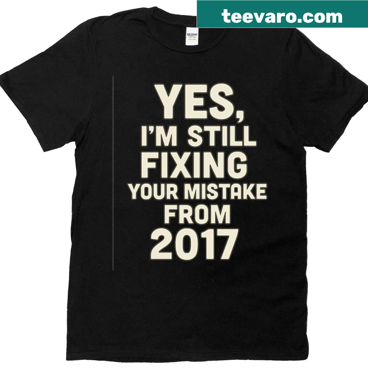 Funny engineer quote t-shirt with text about fixing mistakes since 2017 — on a men's t-shirt