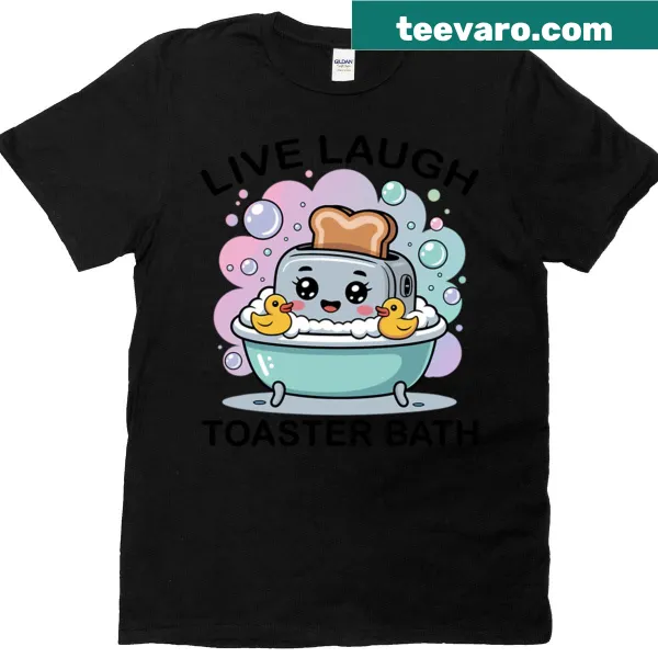 T-shirt with the humorous phrase 'Live Laugh Toaster Bath'