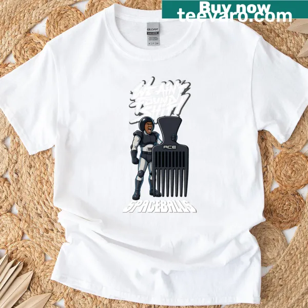 We Ain't Found Shit text on a Spaceballs t-shirt