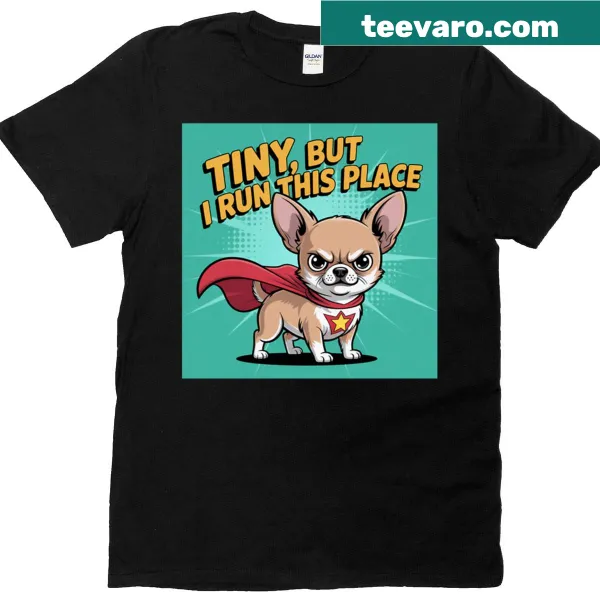 Bold typography shirt declaring 'Tiny But I Run This Place'