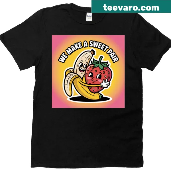 Cute t-shirt featuring fruits with caption 'We Make A Sweet Pair'