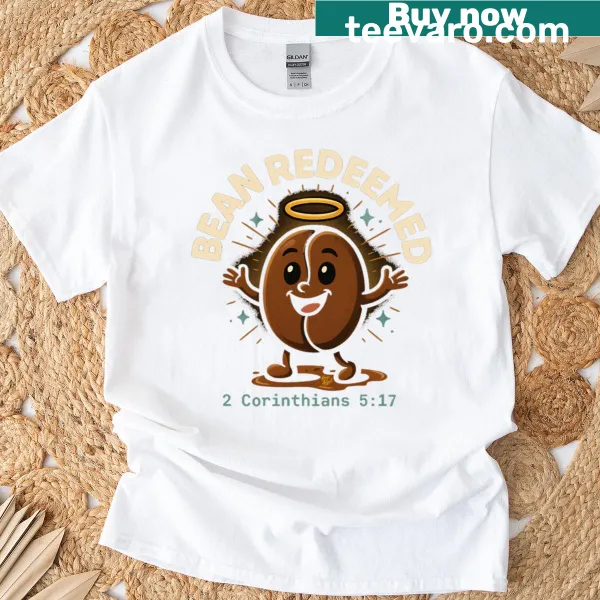 Inspirational T-shirt with 'Bean Redeemed' and a Bible reference.
