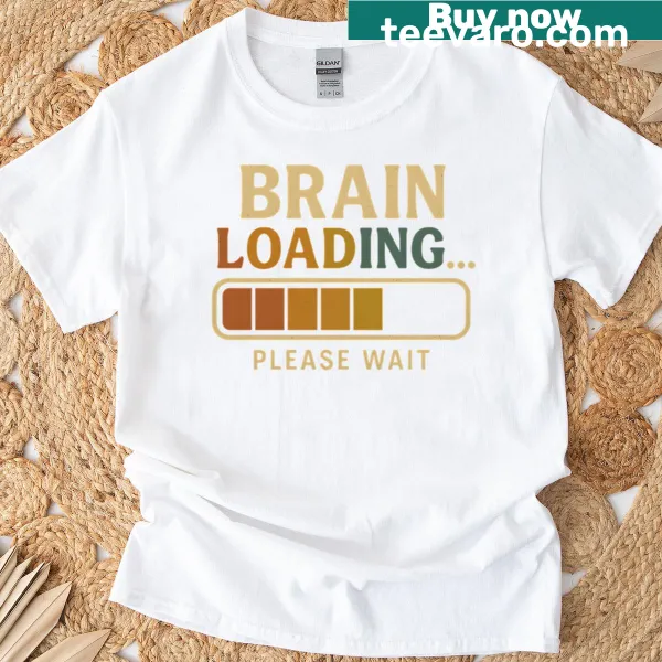 Brain Loading Please Wait funny design T-shirt