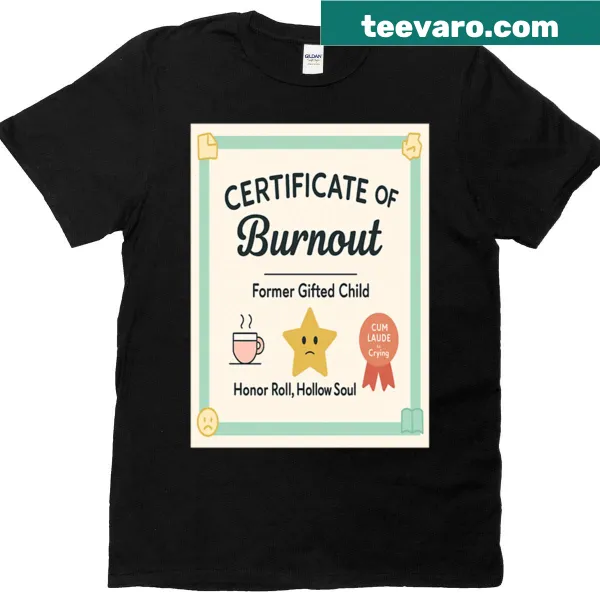 Funny T-shirt with 'Certificate Of Burnout' mental health quote