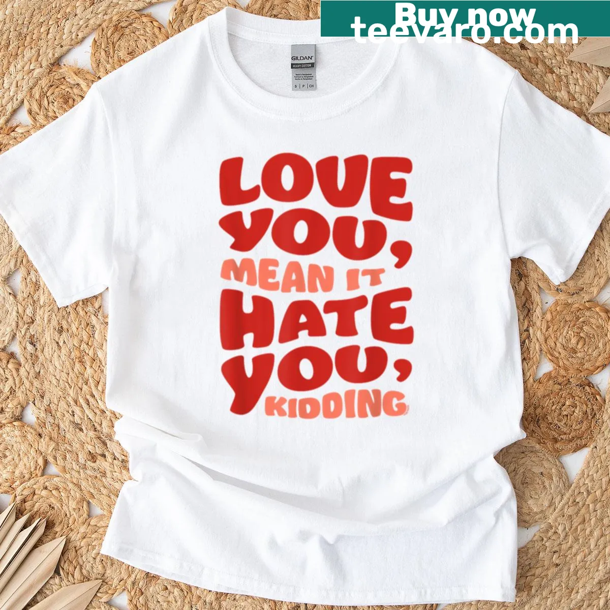 Playful t-shirt with 'Love You Mean It Hate You Kidding' quote — on a men's t-shirt