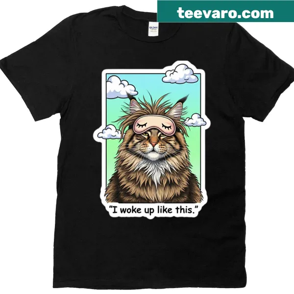 Cute shirt featuring the phrase 'I Woke Up Like This' with Maine Coon design