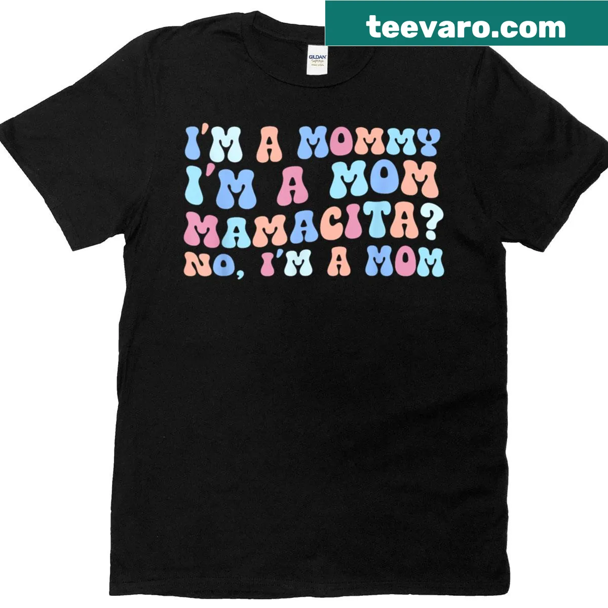 Funny shirt with the phrase 'I'm A Mommy, I'm A Mom, Mamacita' in playful typography — on a men's t-shirt