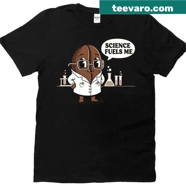 T-shirt with the phrase 'Science Fuels Me' and a coffee bean graphic