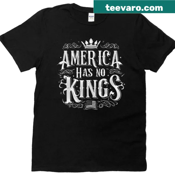 T-shirt with the bold text 'America Has No Kings' in a typographic style
