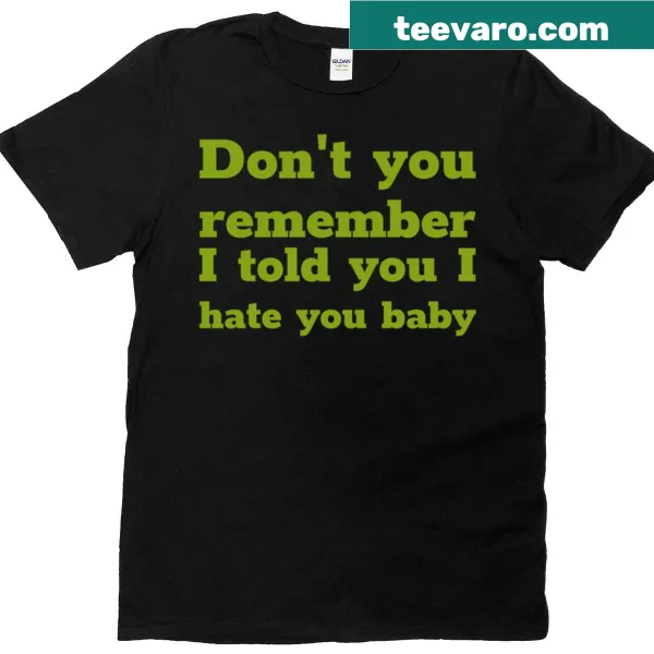 Sentimental t-shirt with the phrase 'Dont You Remember'