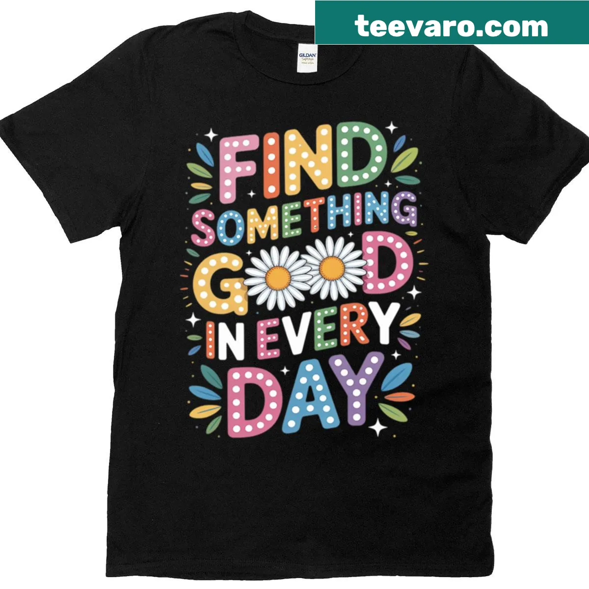 Inspirational T-shirt with 'Find Something Good In Every Day' text — on a men's t-shirt