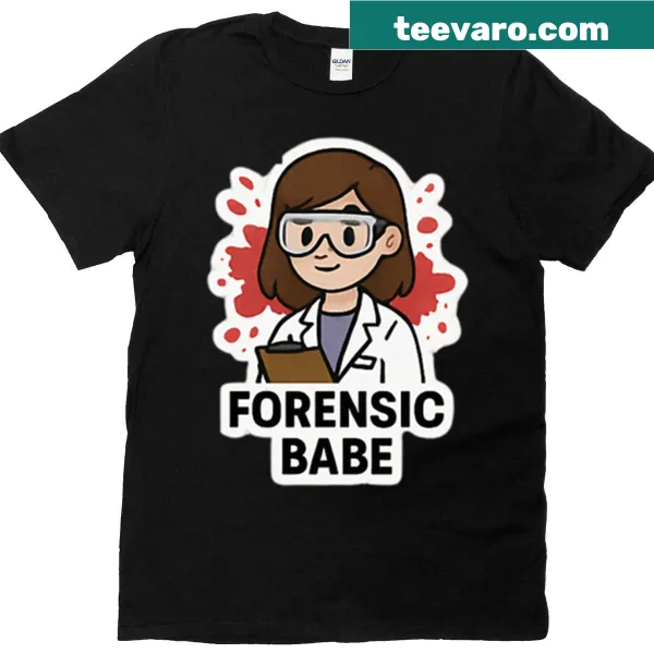 Bold typography graphic stating 'Forensic Babe' on a T-shirt