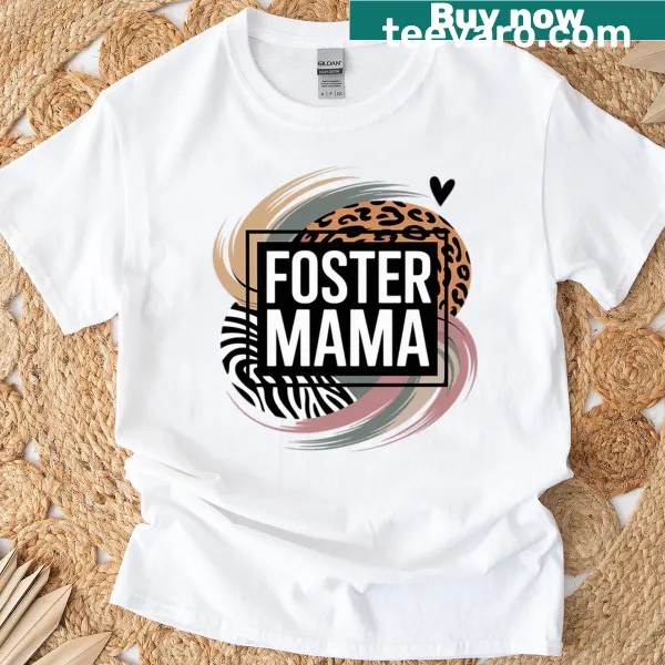 T-shirt celebrating foster moms with heartfelt text