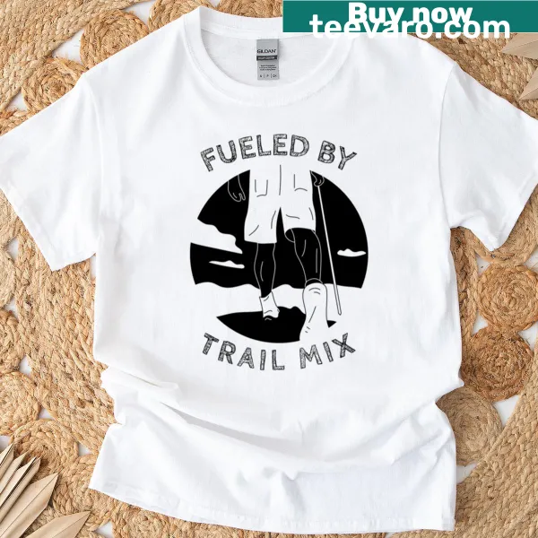 Funny t-shirt with the phrase 'Fueled By Trail Mix' in bold typography