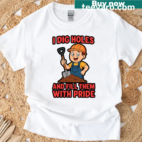 Funny construction worker t-shirt with digging quote