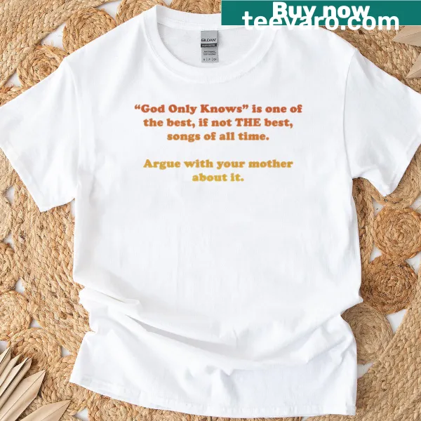 T-shirt with the phrase 'God Only Knows' printed prominently.