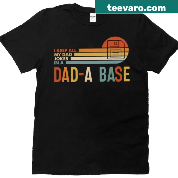 Funny dad T-shirt with text about keeping dad jokes in a Dad-a-base.