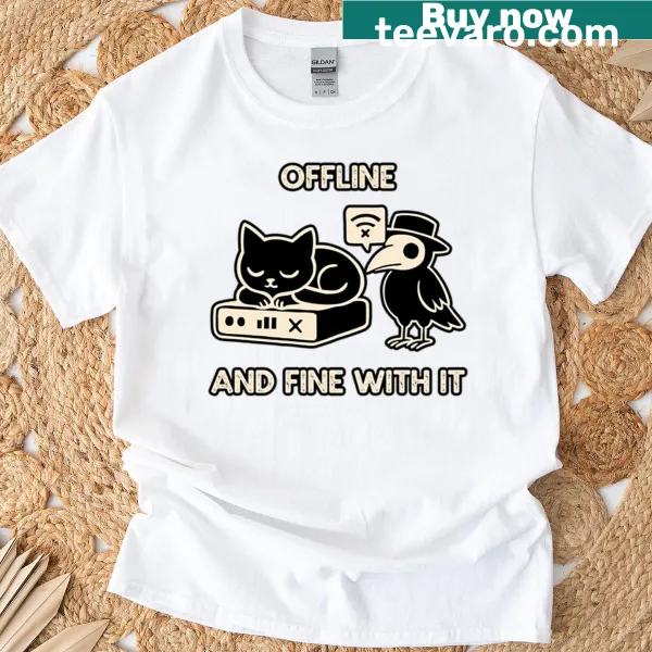 T-shirt with the phrase 'Offline and Fine with It' in bold text.