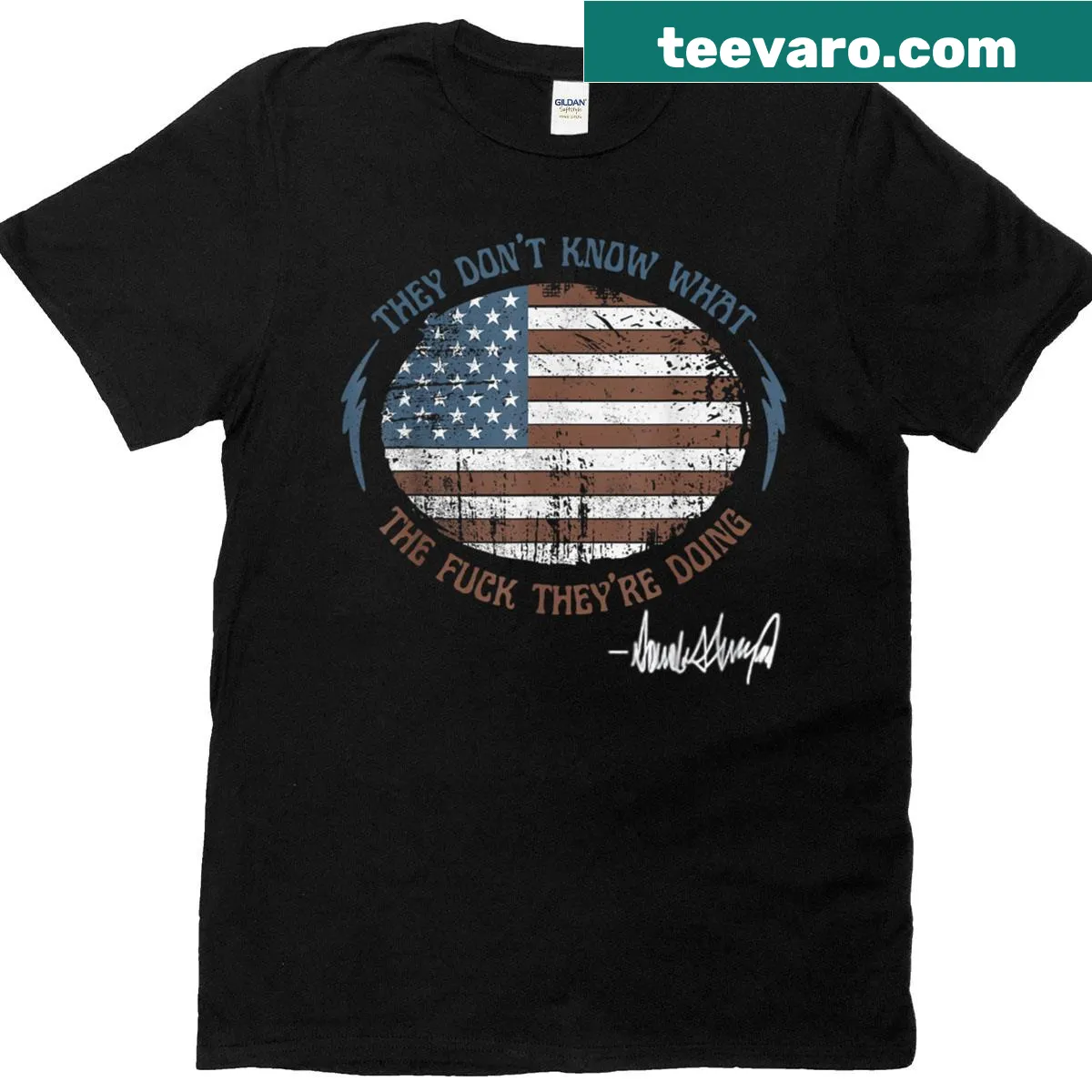 USA flag t-shirt with bold text: 'They Dont Know What The Fck Theyre Doing'. — on a men's t-shirt