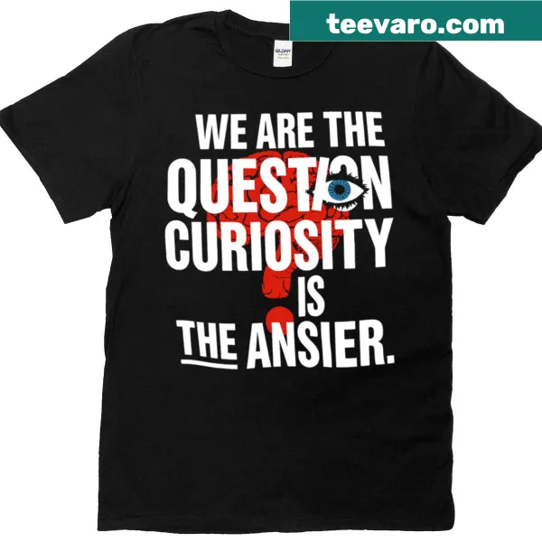 Inspirational typography shirt with 'We Are The Question' text.