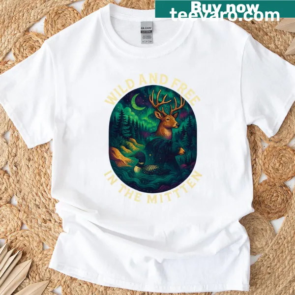 Illustration T-shirt celebrating nature with the phrase 'Wild And Free In The Mitten'