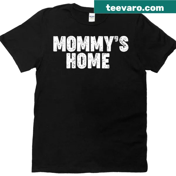 Simple typography saying 'Mommy's Home' on a T-shirt