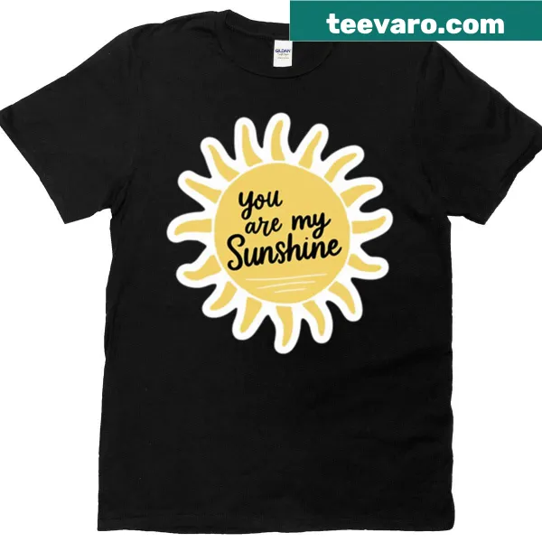 T-shirt with the heartfelt phrase 'You Are My Sunshine' printed