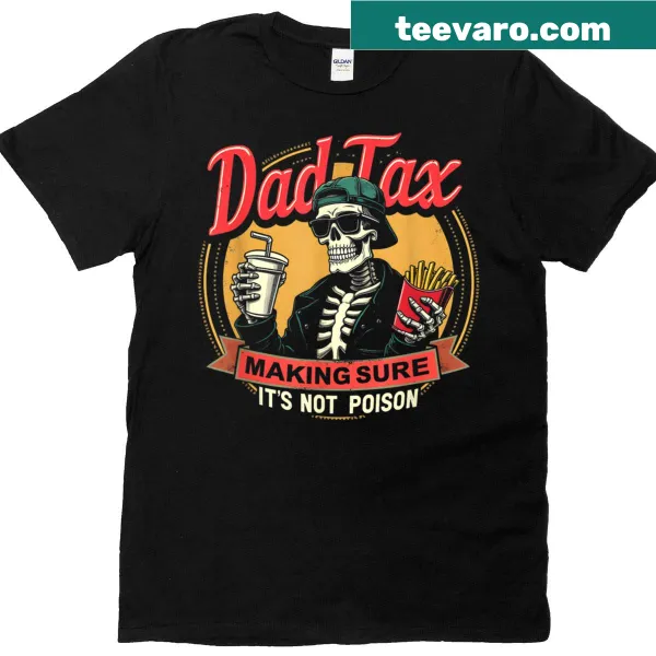 Funny Dad Tax Fathers Day shirt with playful warning text