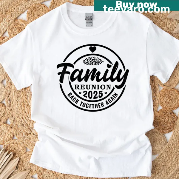 Funny Family Reunion T-shirt with Back Together Again text