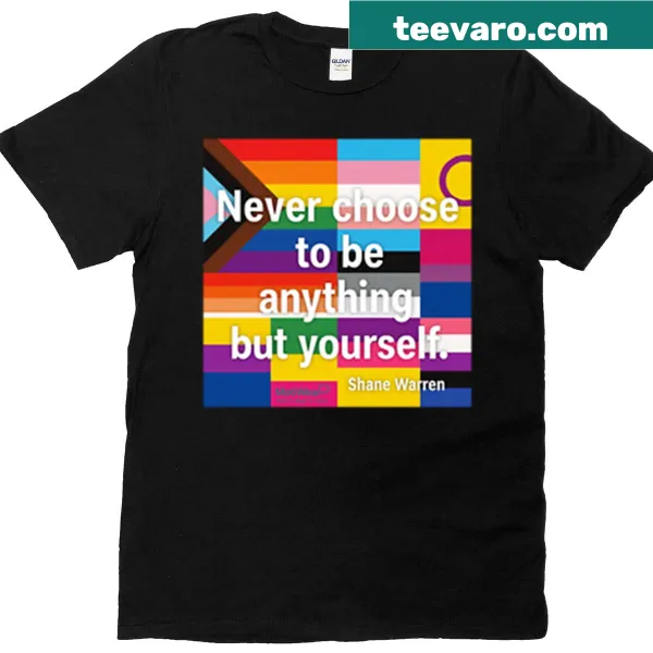 Inspirational typography on 'Never Choose To Be Anything But Yourself' T-shirt