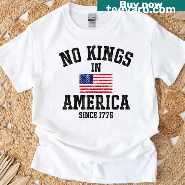 Patriotic t-shirt with the phrase 'No Kings In America Since 1776' and an American flag