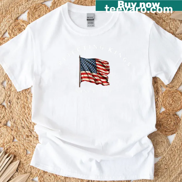 Patriotic T-shirt featuring USA flag and text Rejecting Kings Since 1776