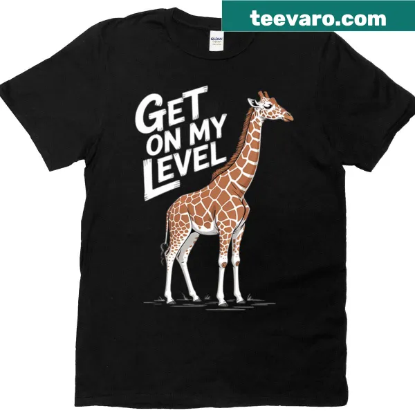 Humorous T-shirt with giraffe drawing and 'Get On My Level' text
