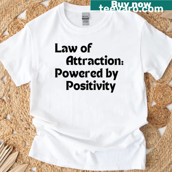 Inspirational Law of Attraction quote t-shirt promoting positivity