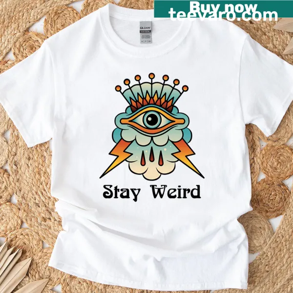 T-shirt featuring the text 'Stay Weird' in playful typography