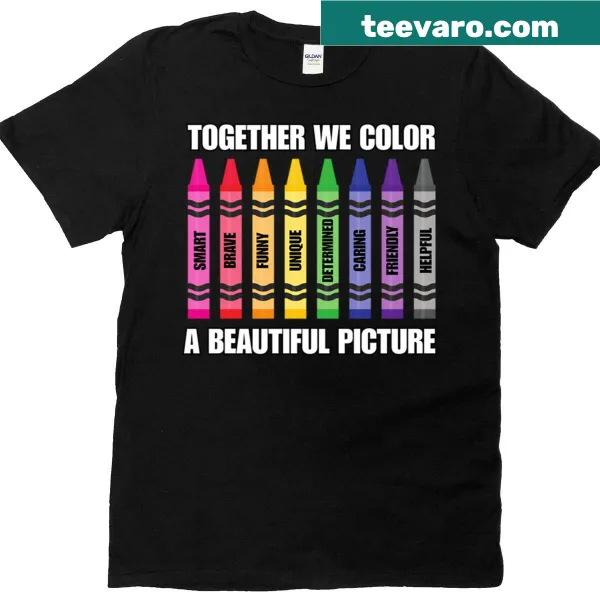 Inspirational T-shirt with 'Together We Color A Beautiful Picture' theme for teachers