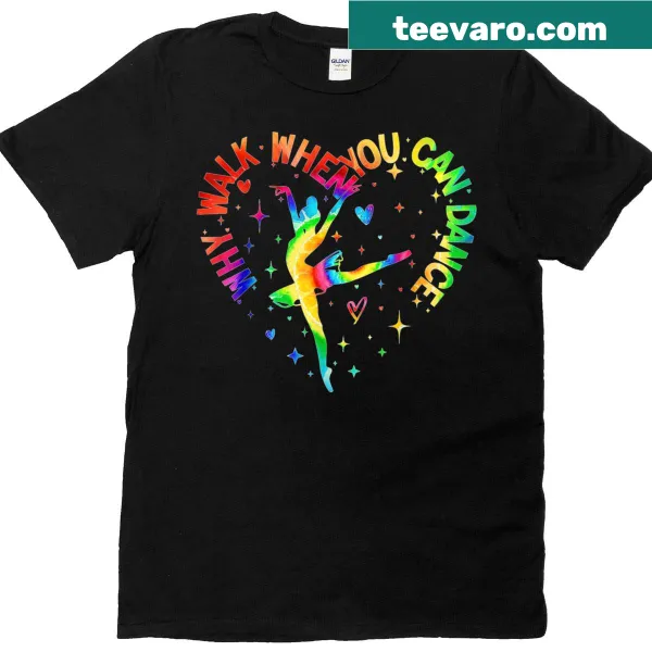 Typography design with 'Why Walk When You Can Dance?' on a T-shirt.