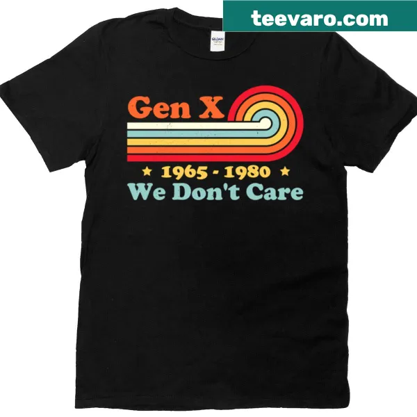 T-shirt with 'Gen X We Don't Care' text