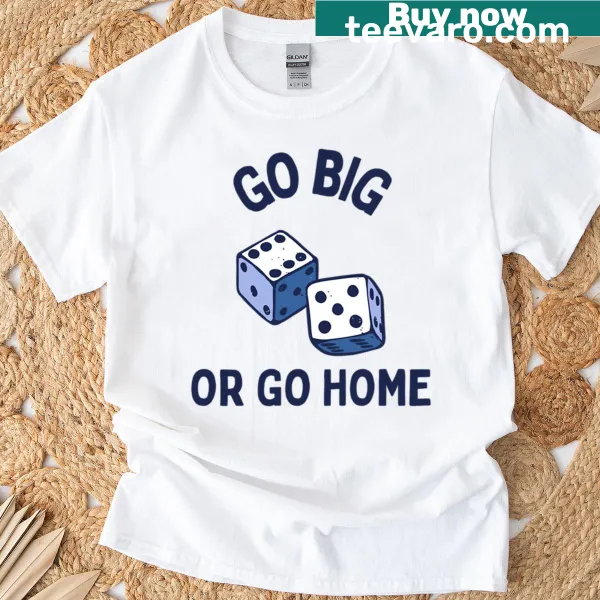 Text graphic stating 'Go Big Or Go Home' for gamblers