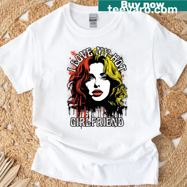 T-shirt stating I Love My Hot Girlfriend