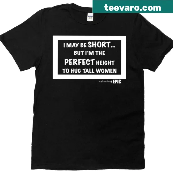 Sarcastic typography t-shirt that reads 'Short But Perfect'