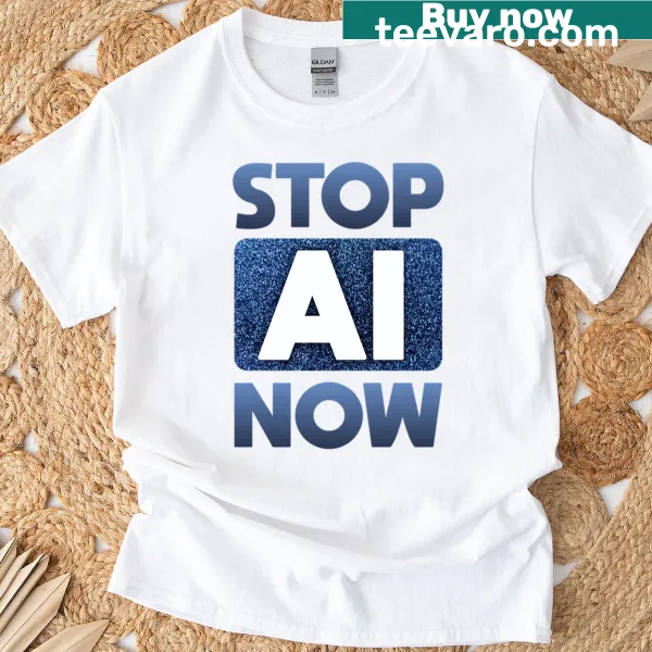 Bold 'Stop Ai Now' text on a T-shirt