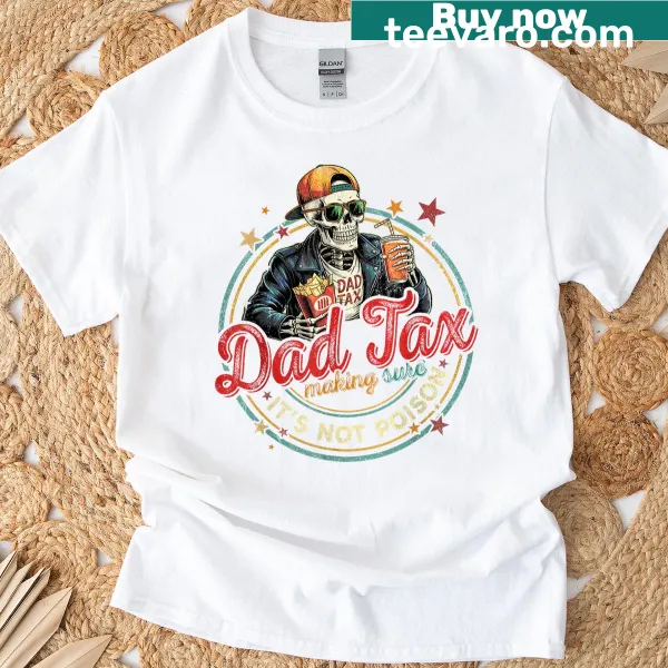Funny Father's Day t-shirt with Dad Tax saying for food safety