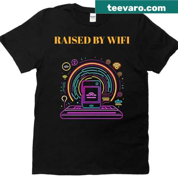 T-shirt with the phrase 'Raised By Wifi' in bold typography