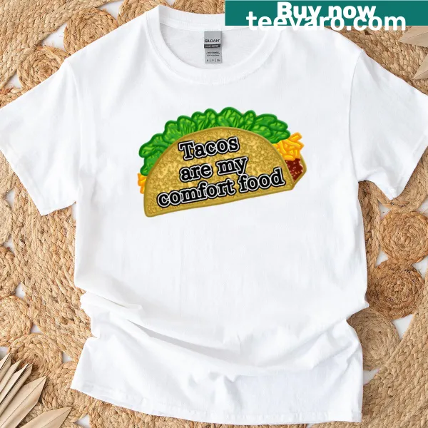 Comfort food T-shirt featuring the phrase 'Tacos Are My Comfort Food'