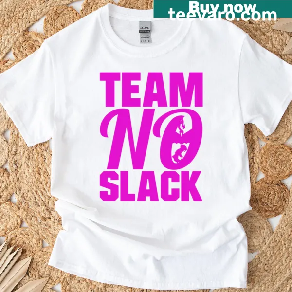 Bold typographic design on Team No Slack Valor t-shirt promoting motivation.